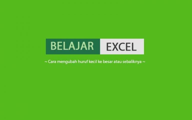 cara merubah hutuf kecil ke besar di excel